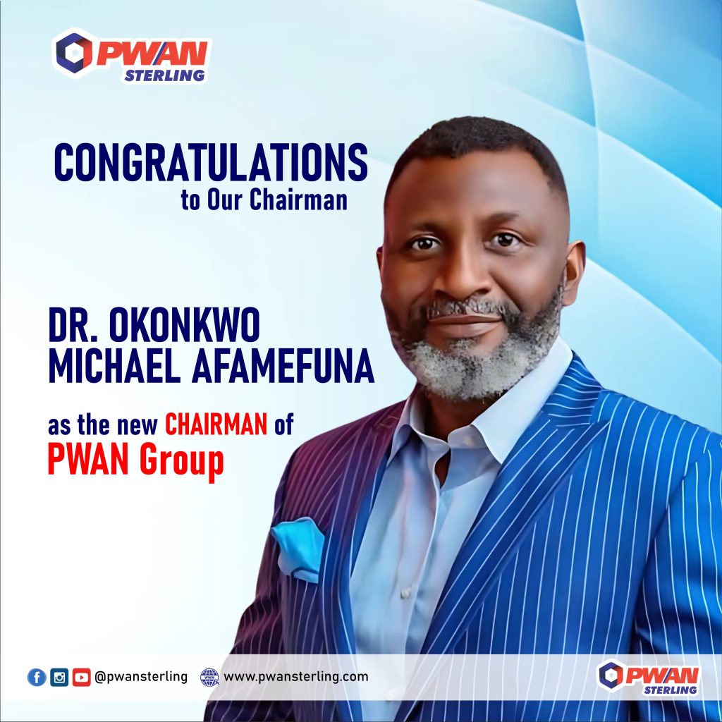 PWAN Sterling congratulates Dr. Michael Afamefuna Okonkwo on his appointment as the new Chairman of PWAN Group